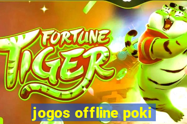 jogos offline poki